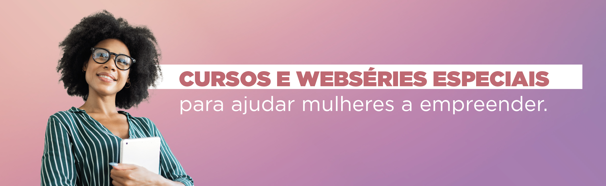 Cursos e webséries especiais