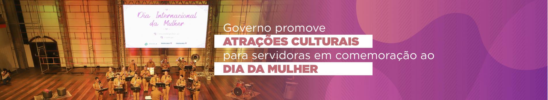Governo promove atrações culturais para servidoras em comemoração ao Dia da Mulher