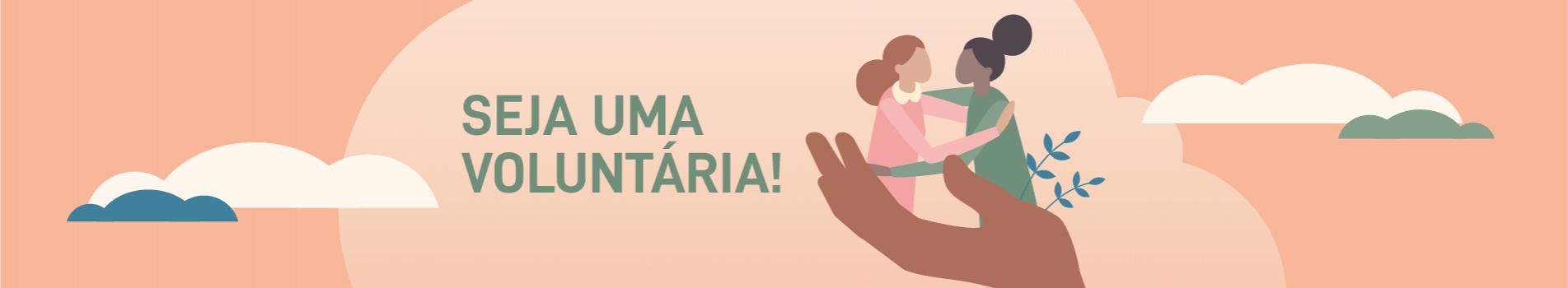 Seja uma voluntária!