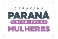 Caravana Paraná Unido Pelas Mulheres encerra 1ª temporada com evento em Curitiba